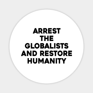 Arrest The Globalists and Restore Humanity Magnet